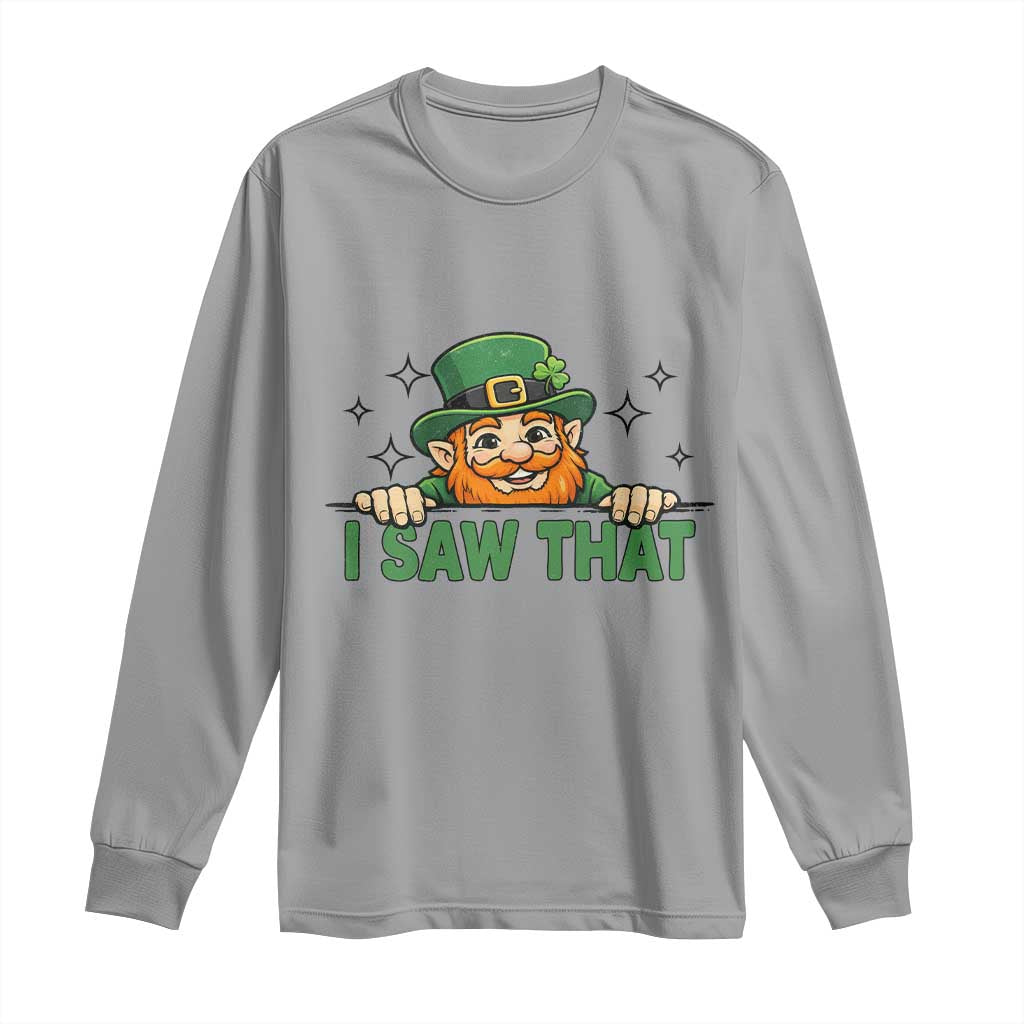 I Saw That Long Sleeve Shirt Funny Leprechaun St Patricks Day Meme