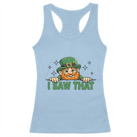 I Saw That Racerback Tank Top Funny Leprechaun St Patricks Day Meme