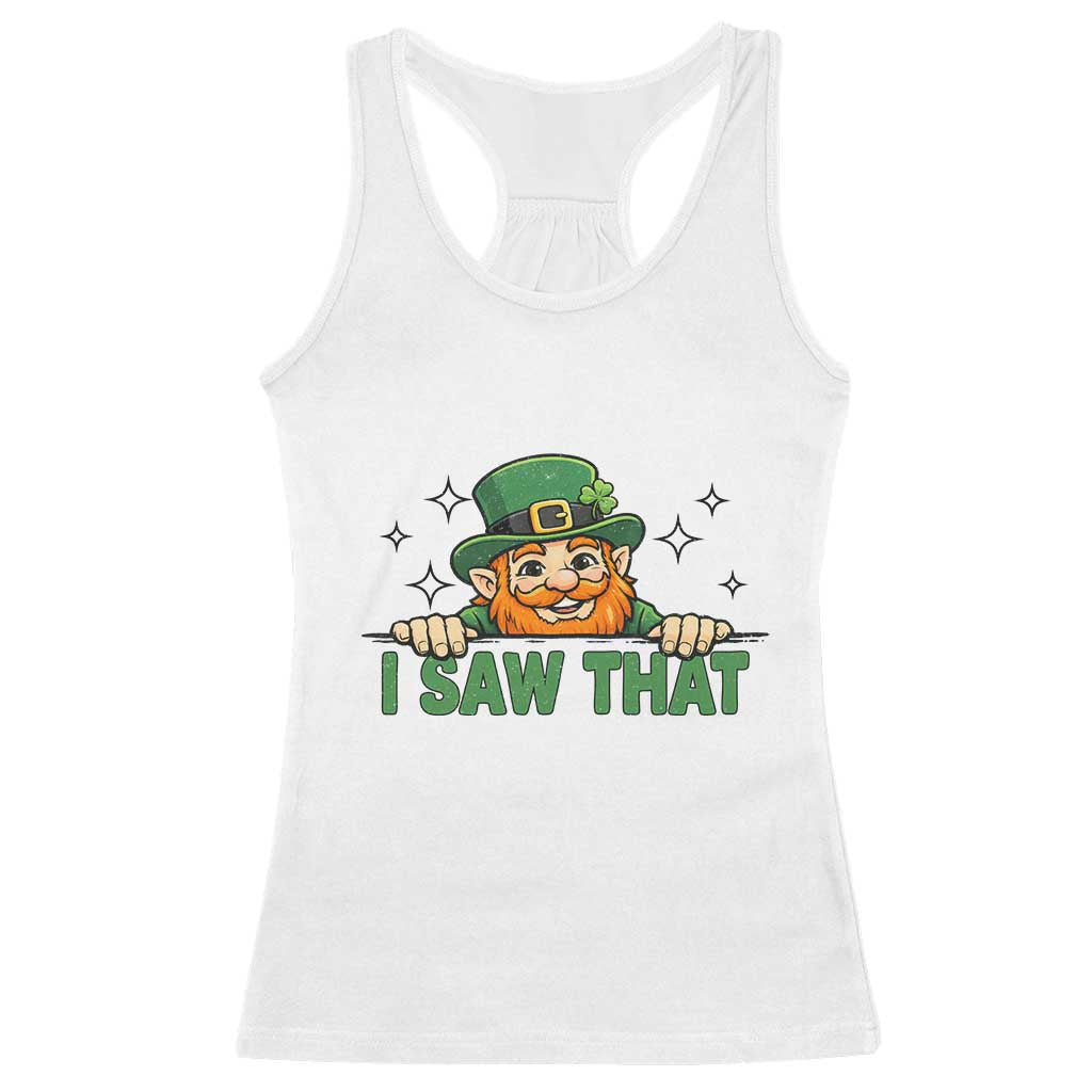 I Saw That Racerback Tank Top Funny Leprechaun St Patricks Day Meme