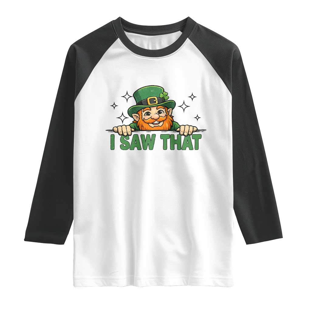 I Saw That Raglan Shirt Funny Leprechaun St Patricks Day Meme