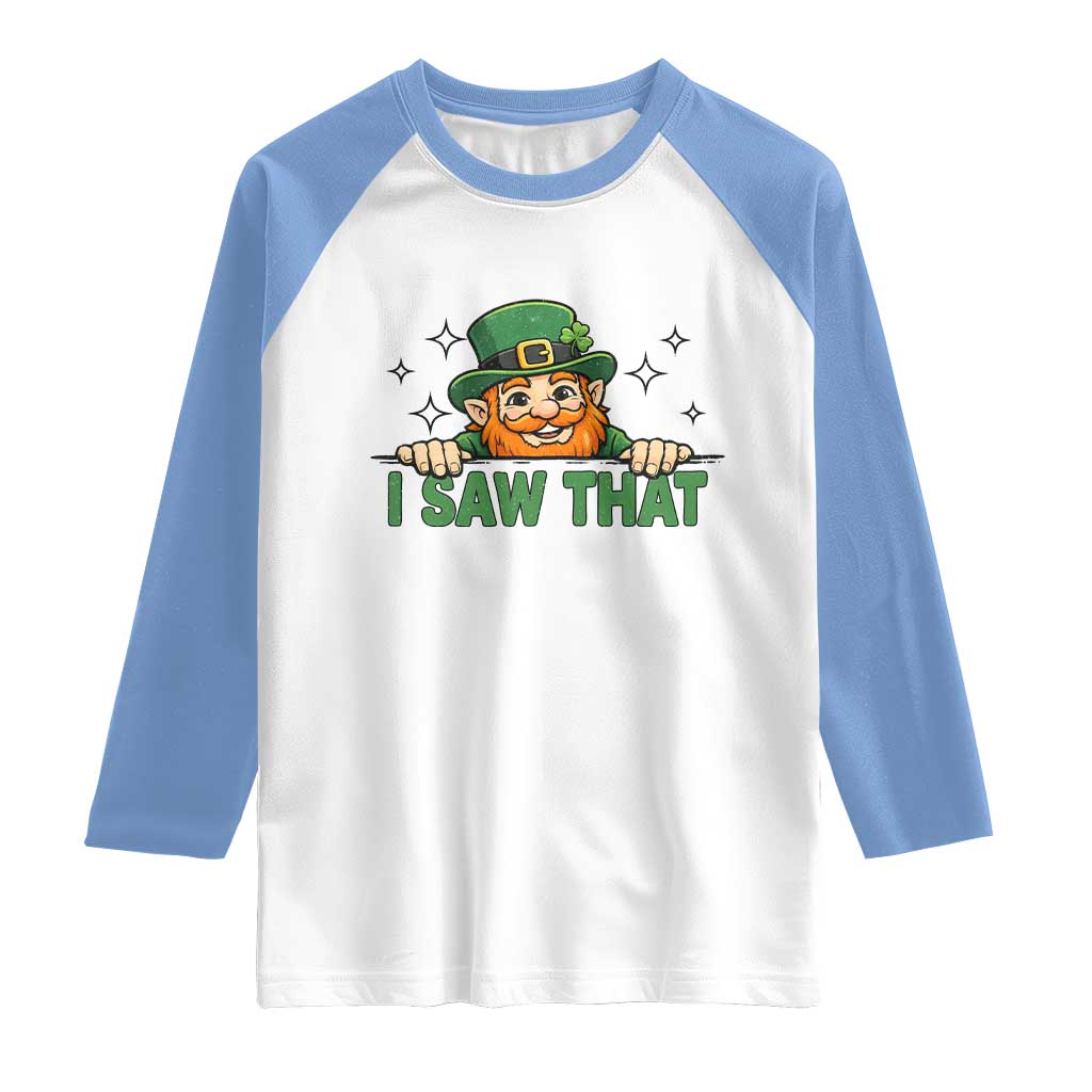I Saw That Raglan Shirt Funny Leprechaun St Patricks Day Meme