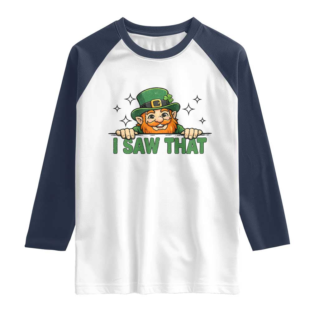 I Saw That Raglan Shirt Funny Leprechaun St Patricks Day Meme