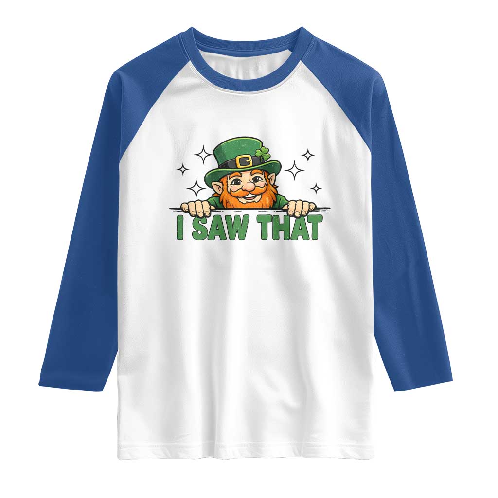 I Saw That Raglan Shirt Funny Leprechaun St Patricks Day Meme