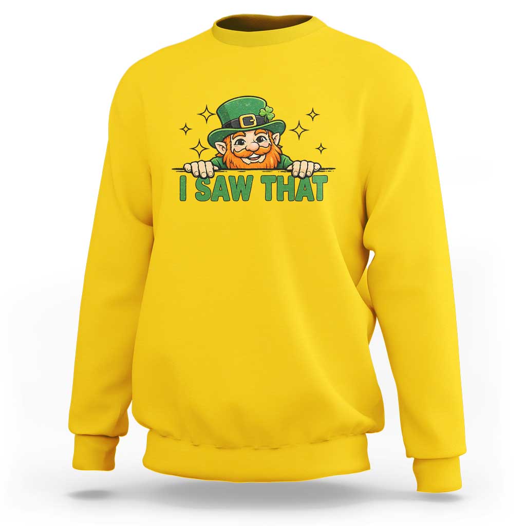 I Saw That Sweatshirt Funny Leprechaun St Patricks Day Meme