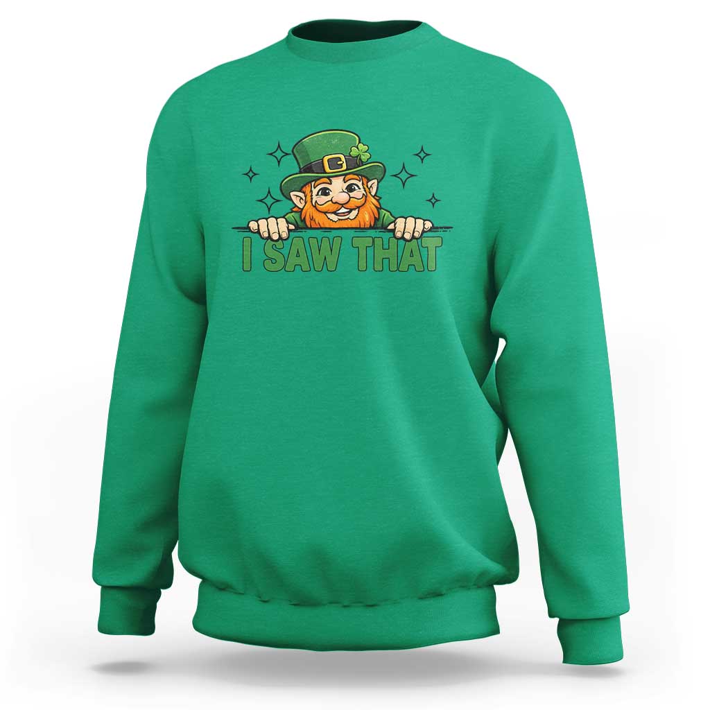 I Saw That Sweatshirt Funny Leprechaun St Patricks Day Meme