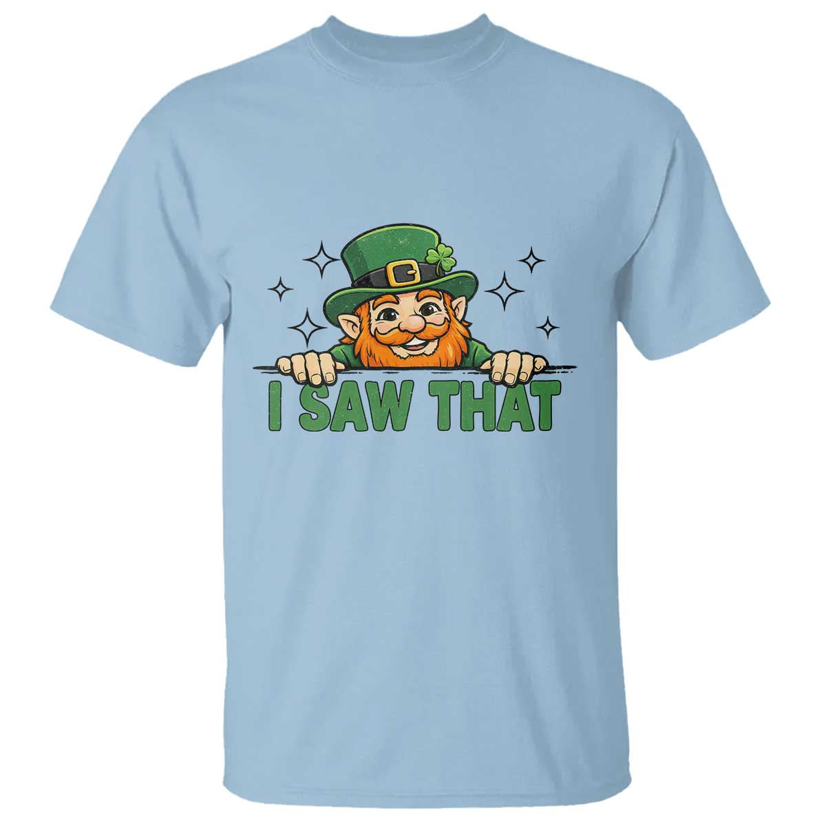I Saw That T Shirt Funny Leprechaun St Patricks Day Meme