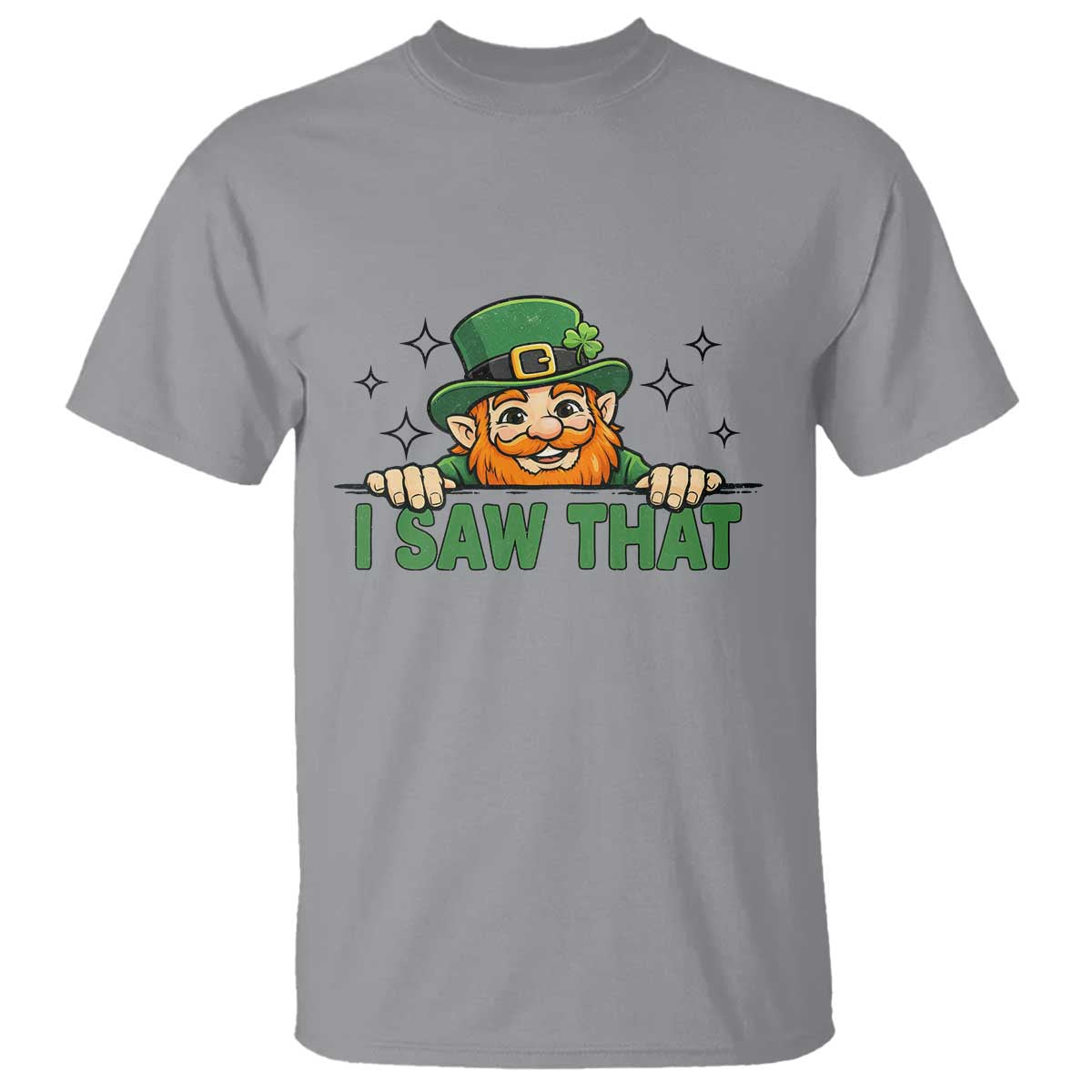 I Saw That T Shirt Funny Leprechaun St Patricks Day Meme
