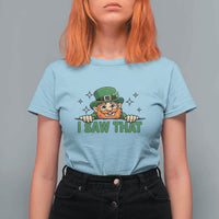 I Saw That T Shirt For Women Funny Leprechaun St Patricks Day Meme