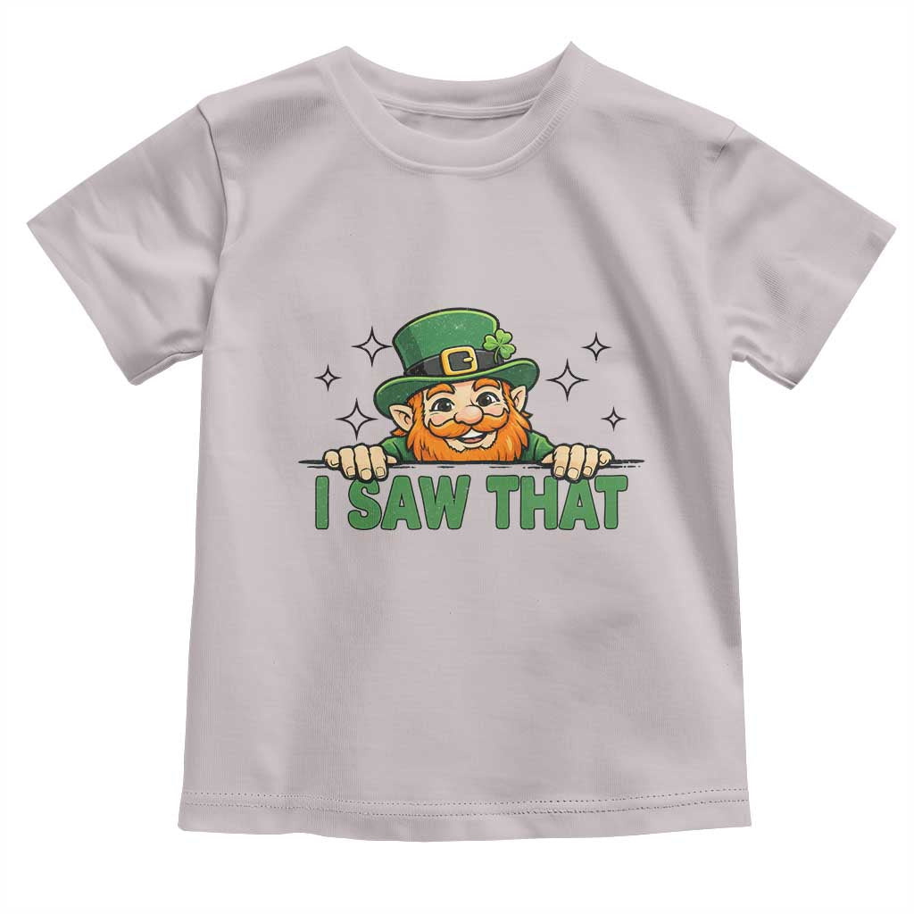 I Saw That Toddler T Shirt Funny Leprechaun St Patricks Day Meme