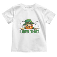 I Saw That Toddler T Shirt Funny Leprechaun St Patricks Day Meme