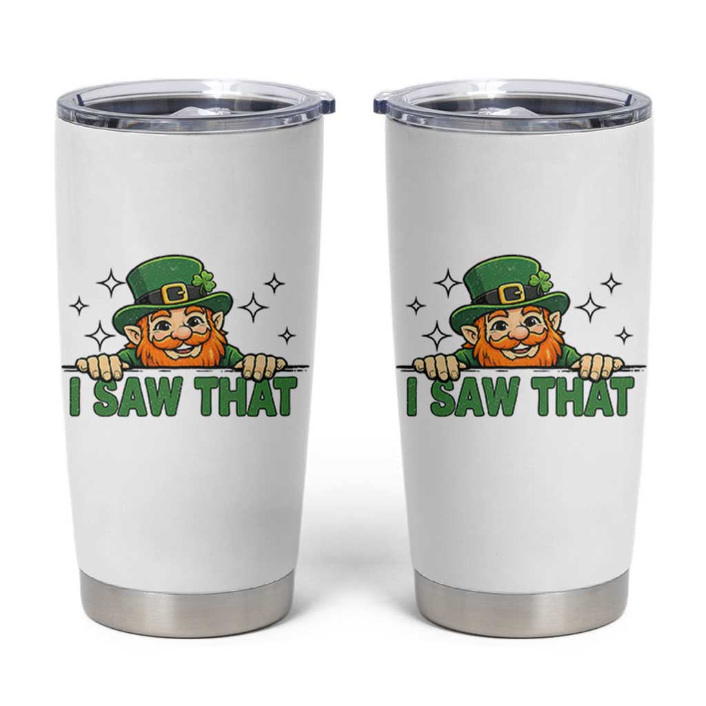 I Saw That Tumbler Cup Funny Leprechaun St Patricks Day Meme