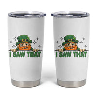 I Saw That Tumbler Cup Funny Leprechaun St Patricks Day Meme