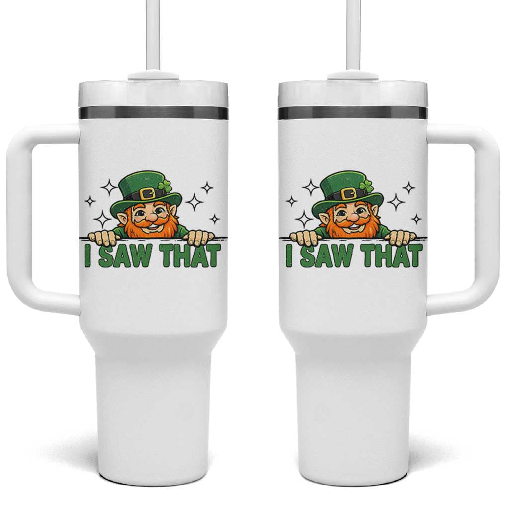 I Saw That Tumbler With Handle Funny Leprechaun St Patricks Day Meme
