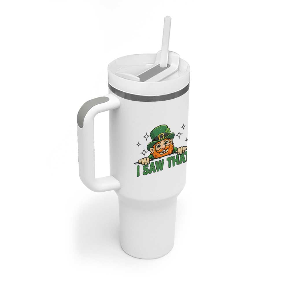 I Saw That Tumbler With Handle Funny Leprechaun St Patricks Day Meme