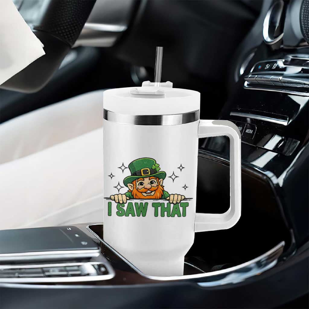 I Saw That Tumbler With Handle Funny Leprechaun St Patricks Day Meme