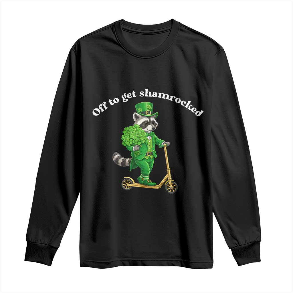 Funny Raccoon St Patricks Day Meme Long Sleeve Shirt Off To Get Shamrocked