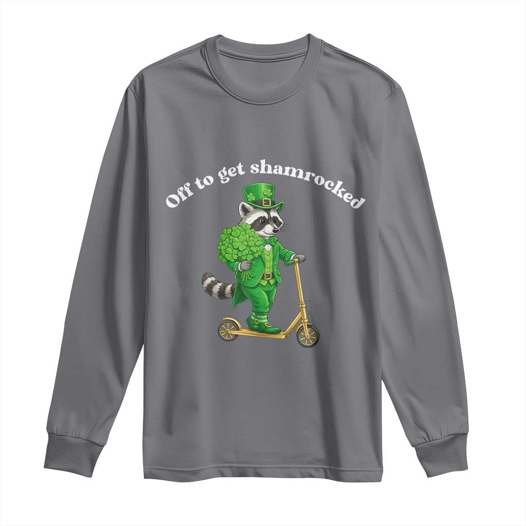 Funny Raccoon St Patricks Day Meme Long Sleeve Shirt Off To Get Shamrocked
