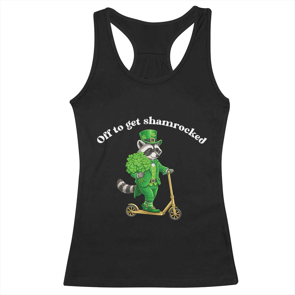 Funny Raccoon St Patricks Day Meme Racerback Tank Top Off To Get Shamrocked