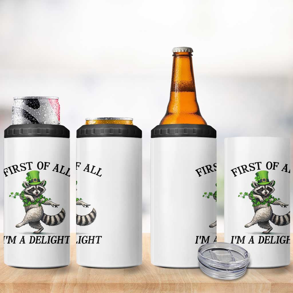 Funny Raccoon St Patricks Day Meme 4 in 1 Can Cooler Tumbler First Of All I Am Delight