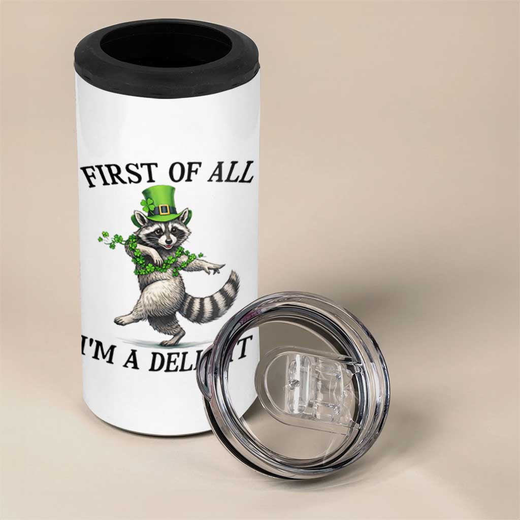 Funny Raccoon St Patricks Day Meme 4 in 1 Can Cooler Tumbler First Of All I Am Delight