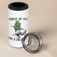 Funny Raccoon St Patricks Day Meme 4 in 1 Can Cooler Tumbler First Of All I Am Delight