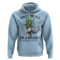 Funny Raccoon St Patricks Day Meme Hoodie First Of All I Am Delight