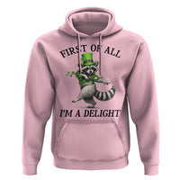 Funny Raccoon St Patricks Day Meme Hoodie First Of All I Am Delight
