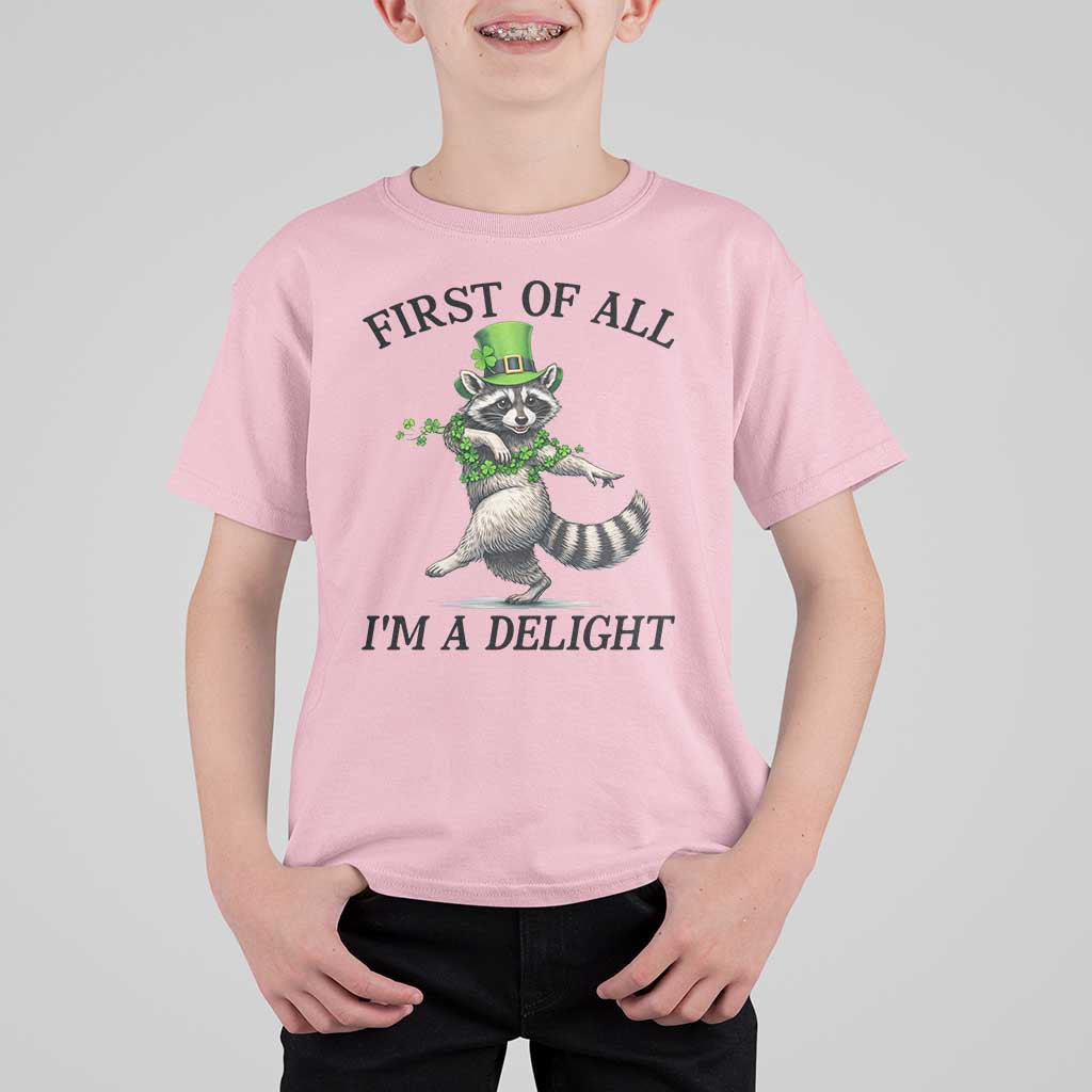 Funny Raccoon St Patricks Day Meme T Shirt For Kid First Of All I Am Delight