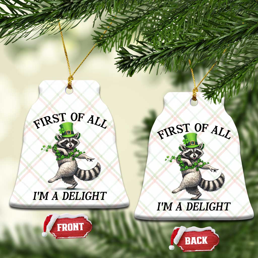 Funny Raccoon St Patricks Day Meme Ceramic Ornament First Of All I Am Delight