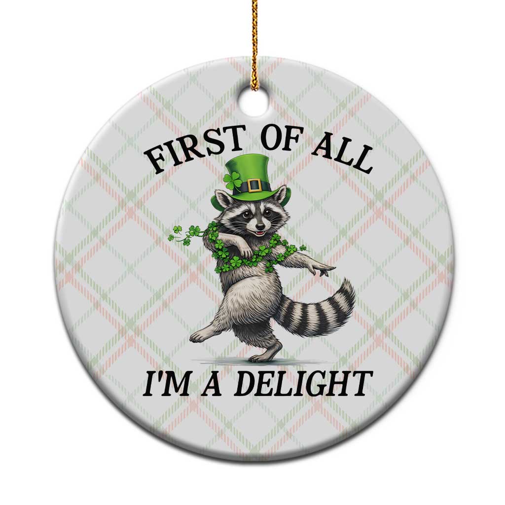 Funny Raccoon St Patricks Day Meme Ceramic Ornament First Of All I Am Delight