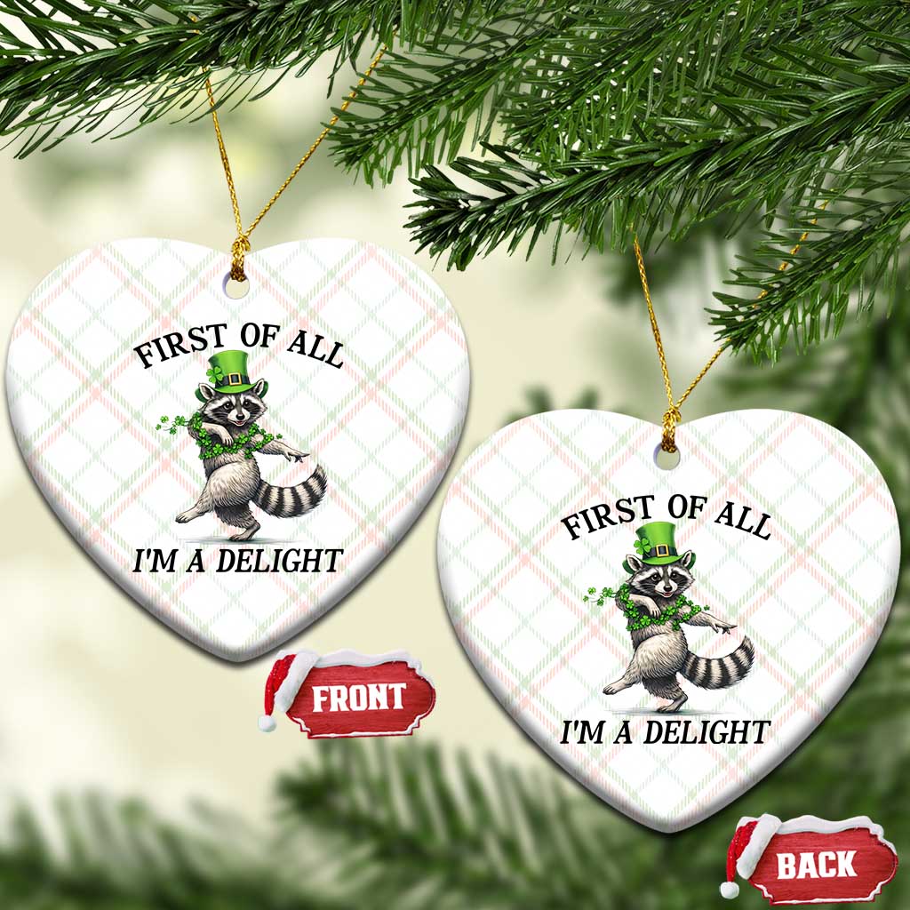Funny Raccoon St Patricks Day Meme Ceramic Ornament First Of All I Am Delight