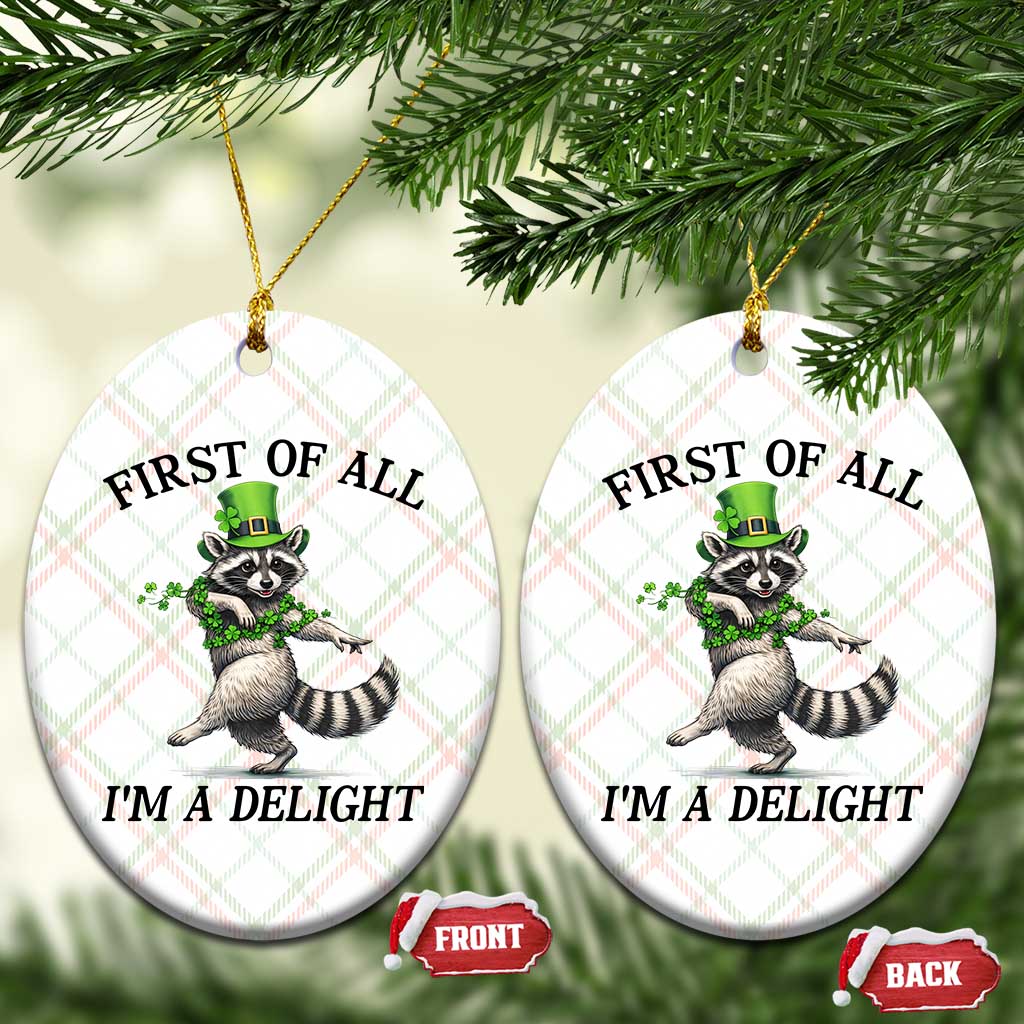 Funny Raccoon St Patricks Day Meme Ceramic Ornament First Of All I Am Delight