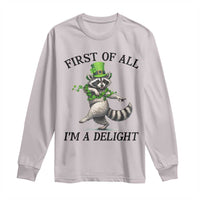 Funny Raccoon St Patricks Day Meme Long Sleeve Shirt First Of All I Am Delight