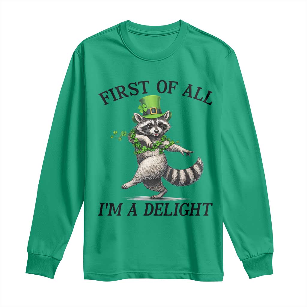 Funny Raccoon St Patricks Day Meme Long Sleeve Shirt First Of All I Am Delight