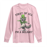 Funny Raccoon St Patricks Day Meme Long Sleeve Shirt First Of All I Am Delight