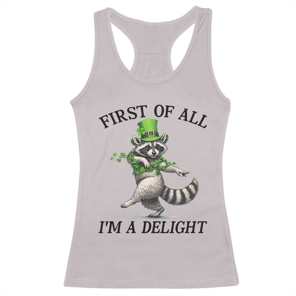 Funny Raccoon St Patricks Day Meme Racerback Tank Top First Of All I Am Delight