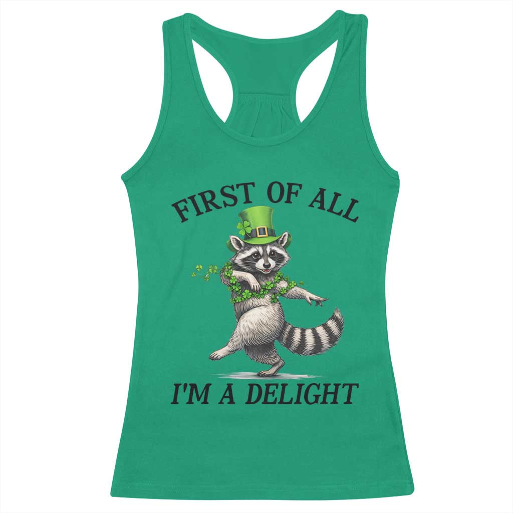 Funny Raccoon St Patricks Day Meme Racerback Tank Top First Of All I Am Delight