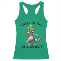 Funny Raccoon St Patricks Day Meme Racerback Tank Top First Of All I Am Delight