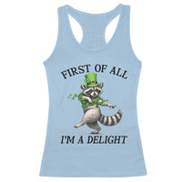 Funny Raccoon St Patricks Day Meme Racerback Tank Top First Of All I Am Delight