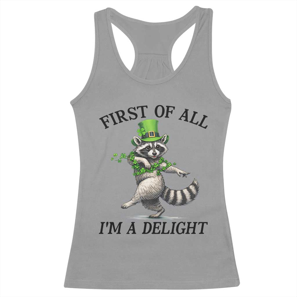 Funny Raccoon St Patricks Day Meme Racerback Tank Top First Of All I Am Delight