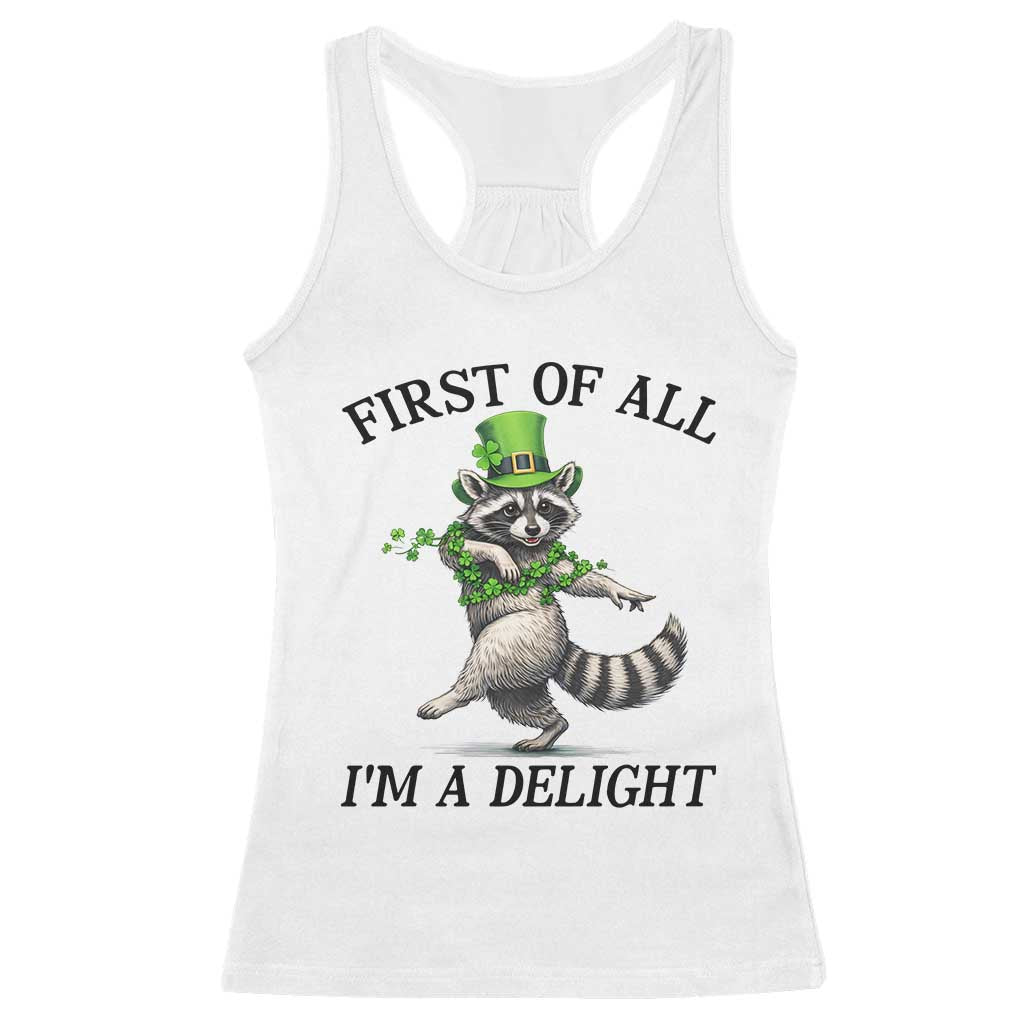 Funny Raccoon St Patricks Day Meme Racerback Tank Top First Of All I Am Delight