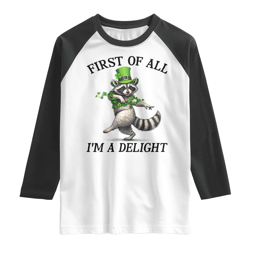 Funny Raccoon St Patricks Day Meme Raglan Shirt First Of All I Am Delight
