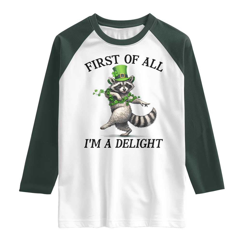 Funny Raccoon St Patricks Day Meme Raglan Shirt First Of All I Am Delight