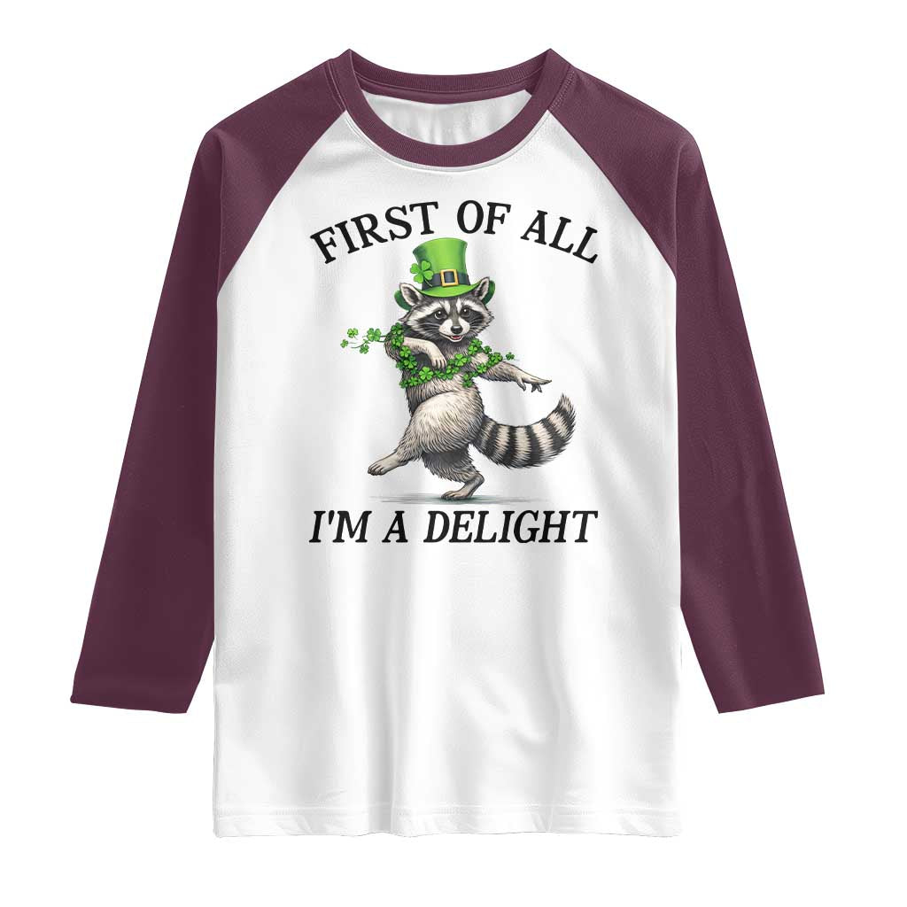 Funny Raccoon St Patricks Day Meme Raglan Shirt First Of All I Am Delight