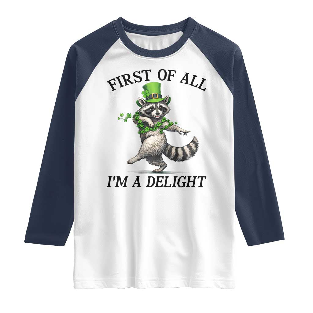 Funny Raccoon St Patricks Day Meme Raglan Shirt First Of All I Am Delight