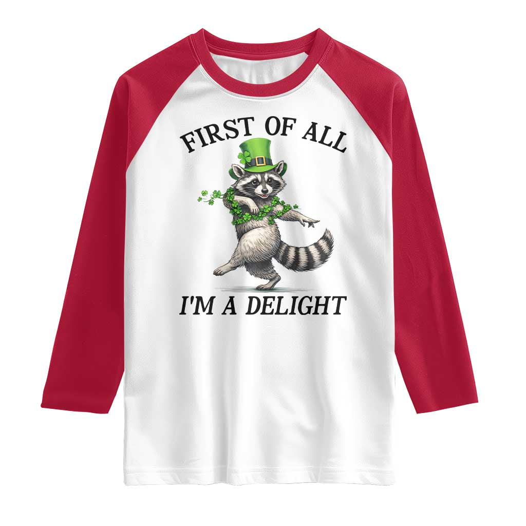 Funny Raccoon St Patricks Day Meme Raglan Shirt First Of All I Am Delight