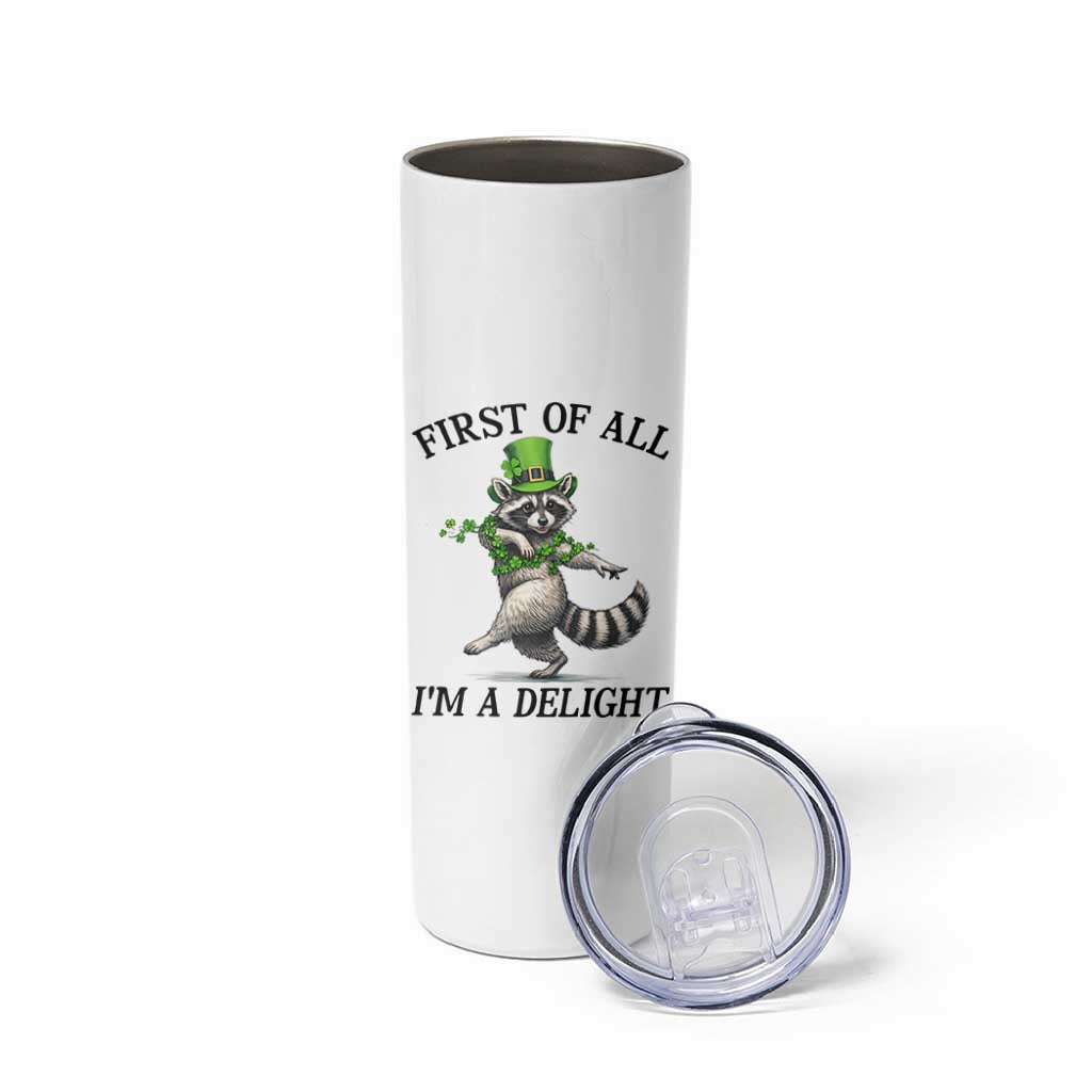 Funny Raccoon St Patricks Day Meme Skinny Tumbler First Of All I Am Delight