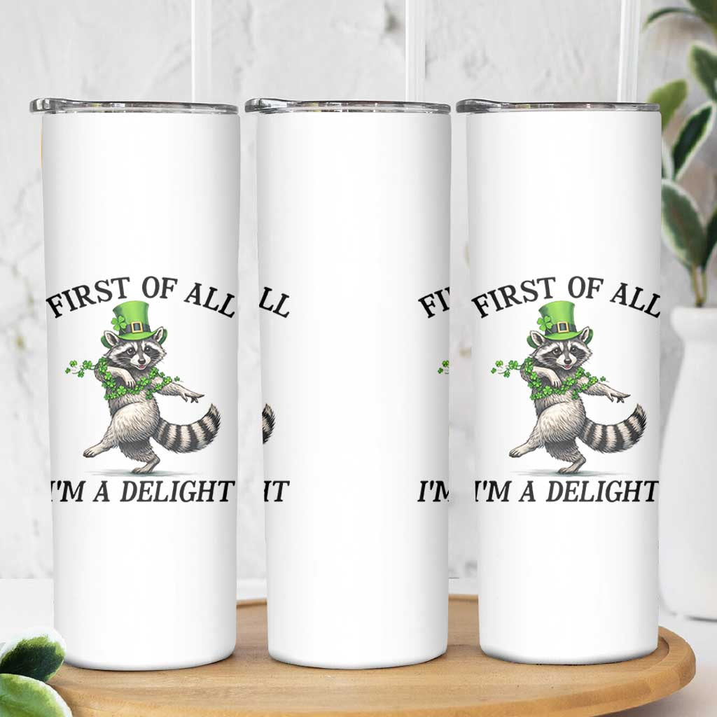 Funny Raccoon St Patricks Day Meme Skinny Tumbler First Of All I Am Delight