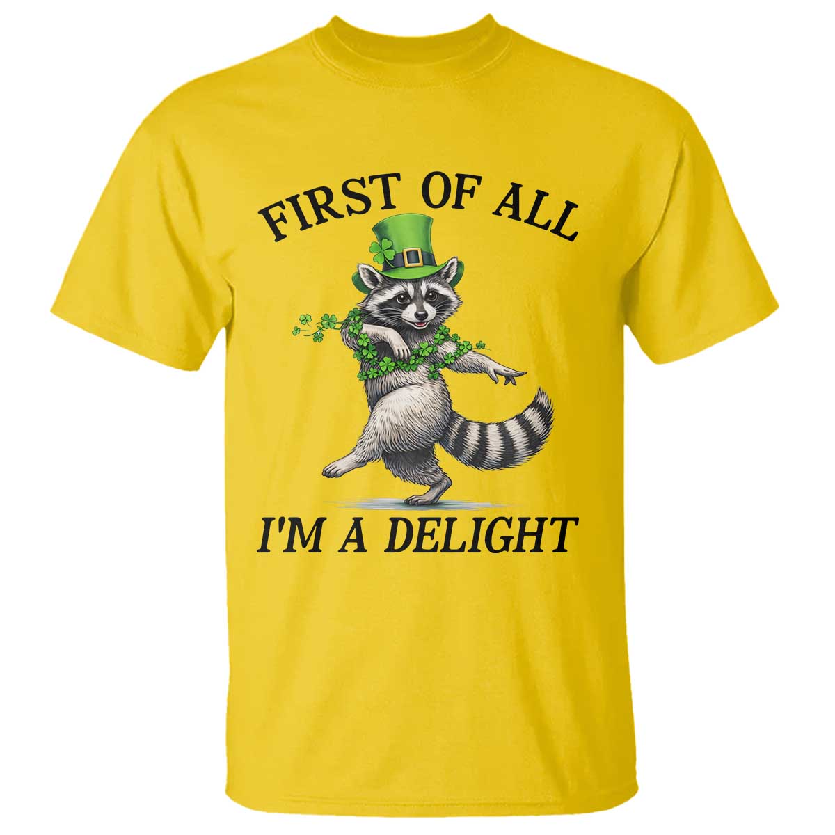Funny Raccoon St Patricks Day Meme T Shirt First Of All I Am Delight