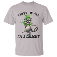 Funny Raccoon St Patricks Day Meme T Shirt First Of All I Am Delight
